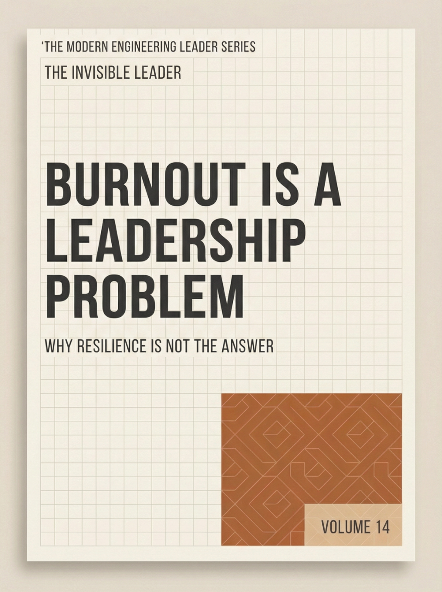 Burnout Is a Leadership Problem: Why Resilience Is Not the Answer (The Modern Engineering Leader, Book 14)