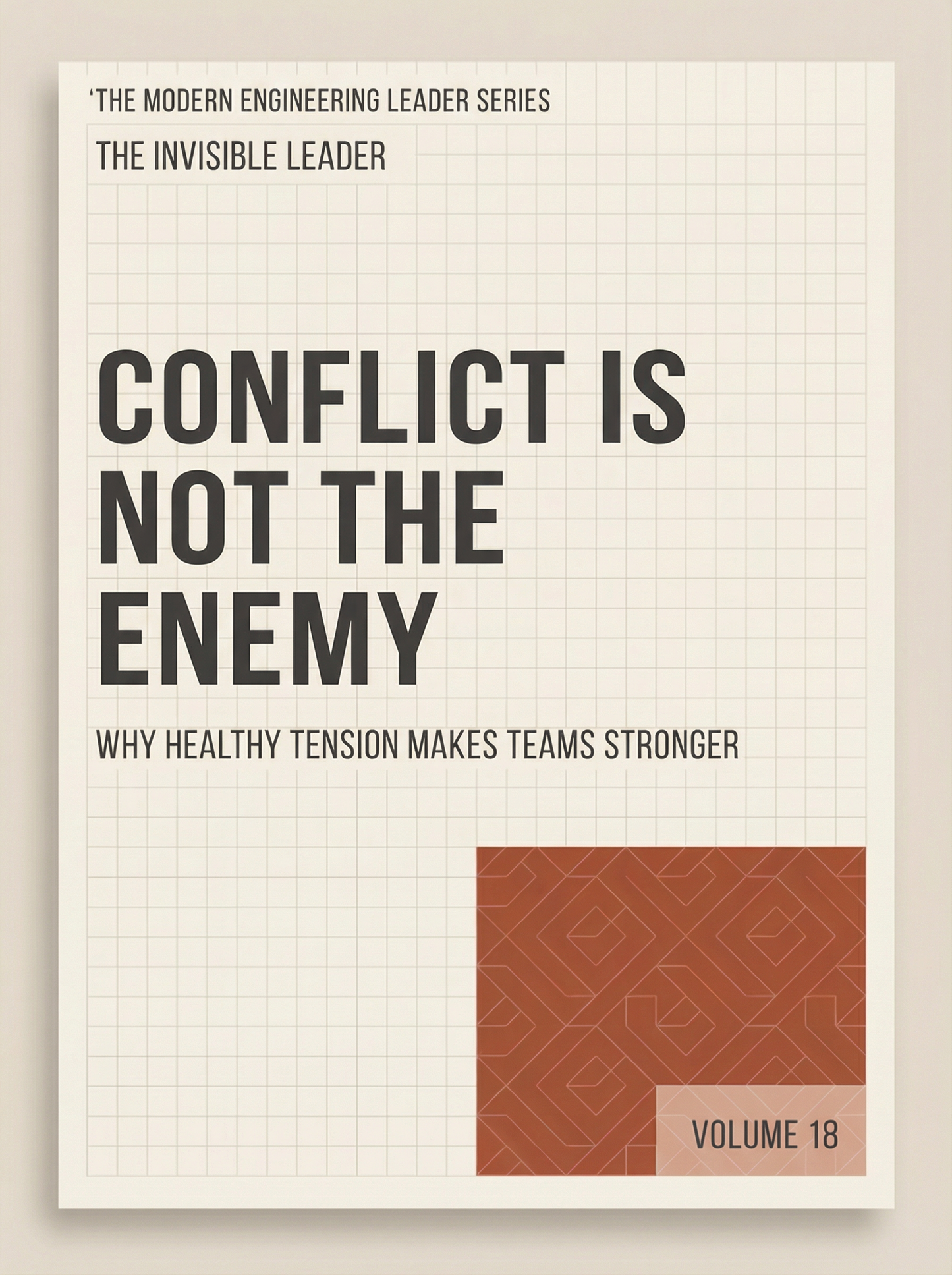 Conflict Is Not the Enemy: Why Healthy Tension Makes Teams Stronger (The Modern Engineering Leader, Book 18)