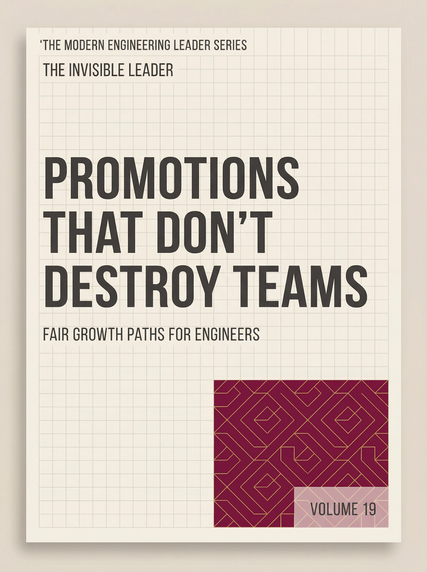 Promotions That Don’t Destroy Teams: Fair Growth Paths for Engineers (The Modern Engineering Leader, Book 19)