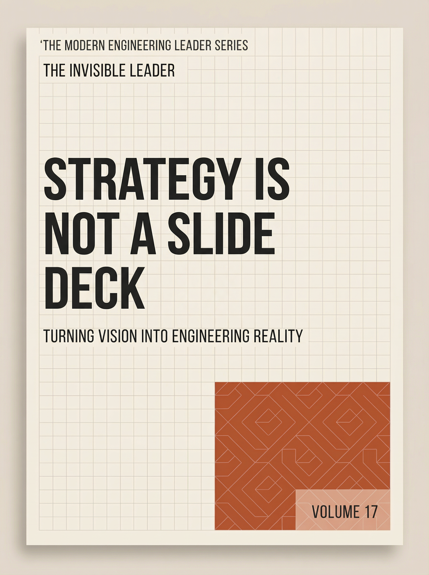 Strategy Is Not a Slide Deck: Turning Vision Into Engineering Reality (The Modern Engineering Leader, Book 17)